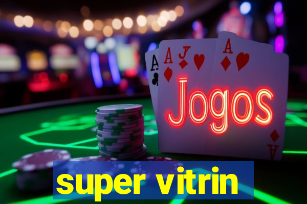super vitrin